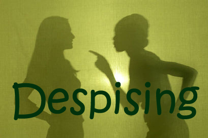 despising