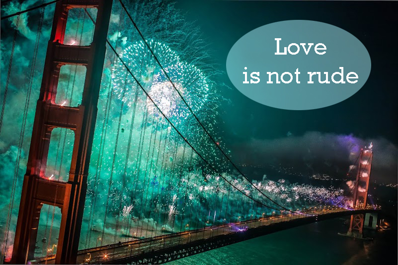 Love is not rude.