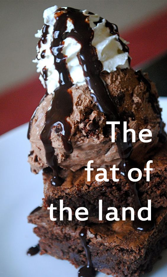 the fat of the land